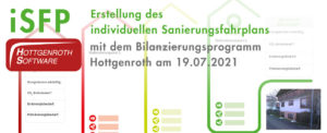 Erstellung des individuellen Sanierungsfahrplans mit dem Bilanzierungsprogramm Hottgenroth am 19.07.2021